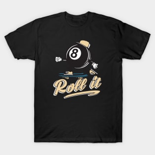 Roll it skater 8-ball Billiard Ball T-Shirt